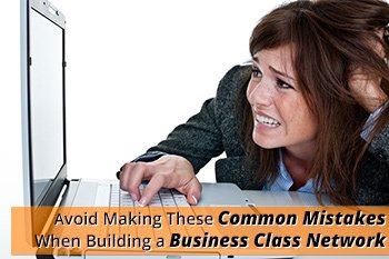 Common-Mistakes-When-Building-a-Business-Class-Network.jpg